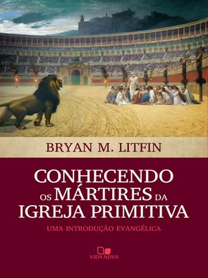cover image of Conhecendo os mártires da igreja primitiva